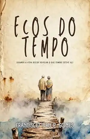 Capa do livro Ecos Do Tempo - Francisco Ivan Pereira Gomes