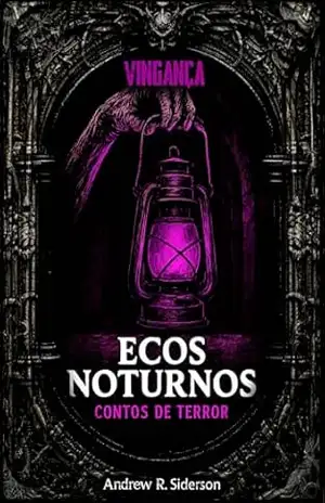 Ecos Noturnos – Vingança: Contos de Terror – Andrew R. Siderson