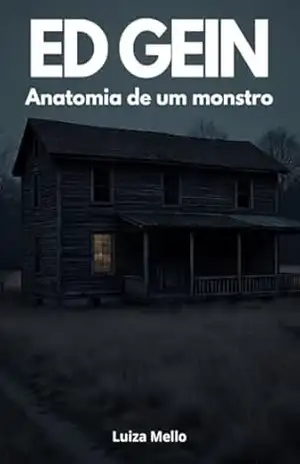 Capa do livro Ed Gein: Anatomia de um monstro - Luiza Mello