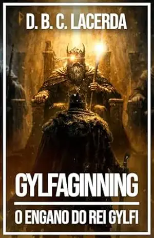 Edda em Prosa Gylfaginning: O Engano de Gylfi e a Cosmovisão Nórdica (Mitologia Nórdica em traduções fiéis, Ecos de Asgard Livro 2) – D. B. C. de Lacerda