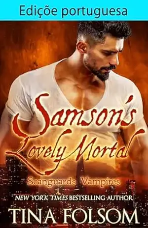 Edição portuguesa de Samson’s Lovely Mortal (Vampiros Scanguards (PT–BR) Livro 1) – Tina Folsom Edição portuguesa de Samson’s Lovely Mortal (Vampiros Scanguards (PT–BR) Livro 1) – Tina Folsom