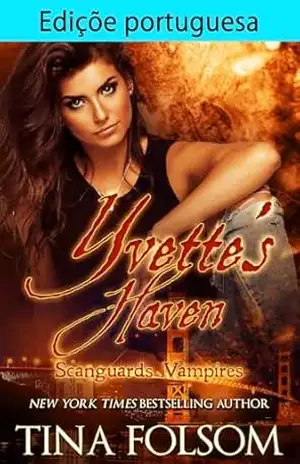 Edição portuguesa de Yvette’s Haven (Vampiros Scanguards (PT–BR) Livro 4) – Tina Folsom