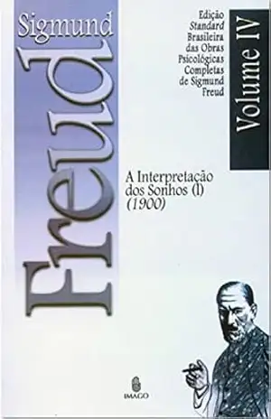 Edição Standard Brasileira das Obras Psicológicas Completas de Sigmund Freud Volume IV; A Interpretação dos Sonhos vol. I (1900) – SIGMUND FREUD