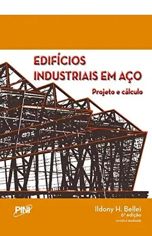 Edifícios Industriais em Aço – Projeto e Cálculo – 6ª ed. – Ildony Helio Bellei Edifícios Industriais em Aço – Projeto e Cálculo – 6ª ed. – Ildony Helio Bellei