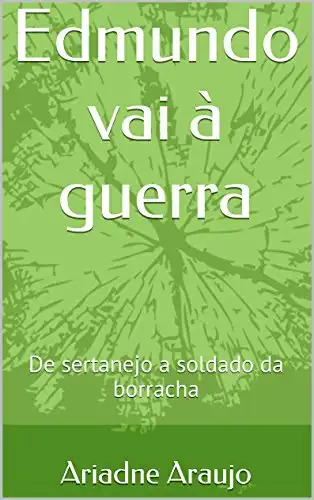 Baixar Edmundo vai à guerra: De sertanejo a soldado da borracha pdf, epub, mobi, eBook