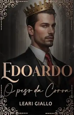 Edoardo: O peso da coroa (Realeza Cardinalli Livro 3) – Leari Giallo