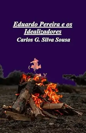 Eduardo Pereira e os Idealizadores - Carlos G. Silva Sousa