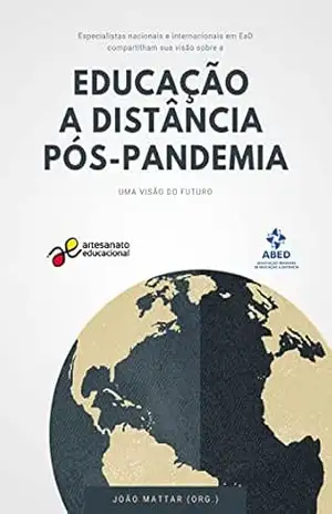 Educação a Distância Pós–Pandemia: uma visão do futuro (Tecnologia Educacional Livro 39) – João Mattar