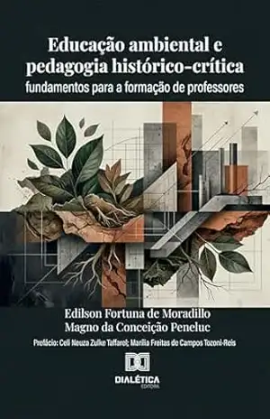 Educação Ambiental e Pedagogia Histórico–Crítica: Fundamentos para a Formação de Professores – MAGNO DA CONCEIÇÃO PENELUC