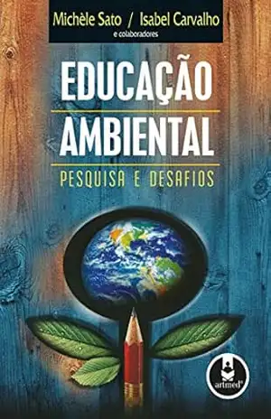 Educação Ambiental: Pesquisa e Desafios – Michèle Sato