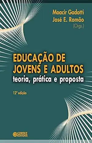 Educação de jovens e adultos: teoria, prática e proposta – Moacir Gadotti