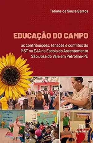 Capa do livro Educação do Campo: as contribuições, tensões e conflitos do MST na EJA na Escola do Assentamento São José do Vale em Petrolina–PE - Tatiane de Sousa Santos