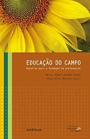 Educação do campo: Desafios para a formação de professores – Aracy Alves Martins
