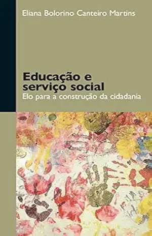 Capa do livro Educação e serviço social: elo para a construção da cidadania - Eliana Bolorino Canteiro Martins
