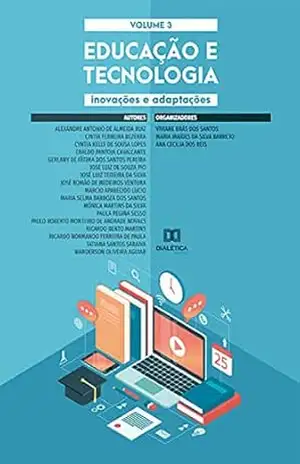 Educação e tecnologia: inovações e adaptações: – Volume 3 – Viviane Brás dos Santos