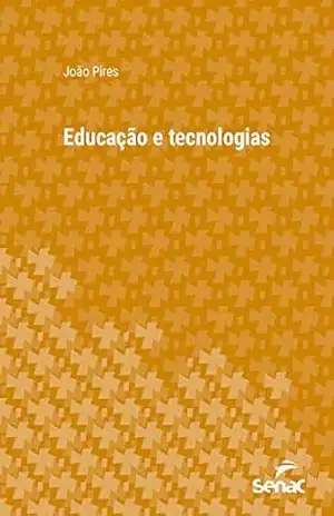 Capa do livro Educação e tecnologias (Série Universitária) - João Pires