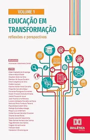 Educação em Transformação: Reflexões e Perspectivas: – Volume 1 – Ariomester Nascimento Daniel