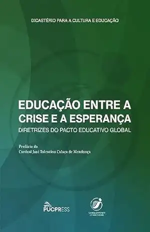Educação Entre a Crise e a Esperança: Diretrizes do Pacto Educativo Global – Dicastério para a Cultura e a Educação