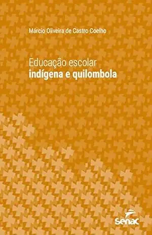 Educação escolar indígena e quilombola (Série Universitária) – Márcio Oliveira de Castro Coelho
