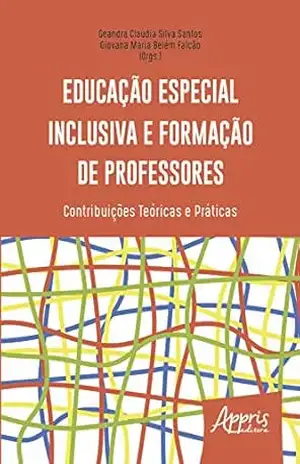 Educação Especial Inclusiva e Formação de Professores: contribuições Teóricas e Práticas – Geandra Claudia Silva Santos