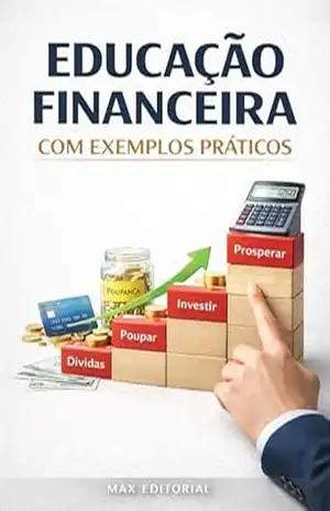 Educação Financeira com Exemplos Práticos (RIQUEZA INTELIGENTE) – MAX EDITORIAL