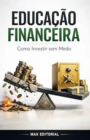 Educação Financeira: Como Investir sem Medo (RIQUEZA INTELIGENTE) – MAX EDITORIAL
