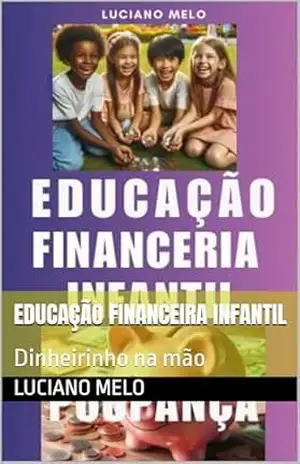 Capa do livro Educação Financeira Infantil: Dinheirinho na mão - Luciano Melo