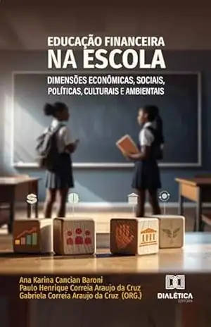 Educação Financeira na escola: Dimensões econômicas, sociais, políticas, culturais e ambientais – Ana Karina Cancian