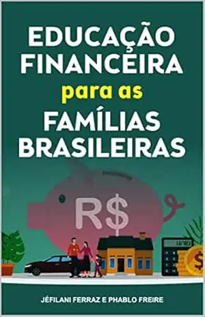 Educação financeira para as famílias brasileiras – Jéfilani  Ferraz