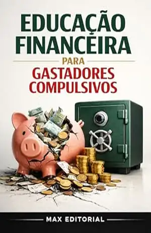 Educação Financeira para Gastadores Compulsivos (RIQUEZA INTELIGENTE) – MAX EDITORIAL
