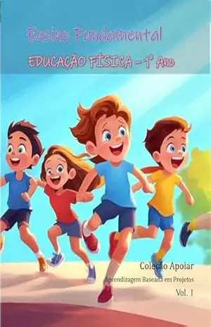 Educação Física – 1o Ano – Caderno de Atividades: Coleção Apoiar BNCC (Educação Física – Anos Iniciais) – João Fernando Vieira Noronha