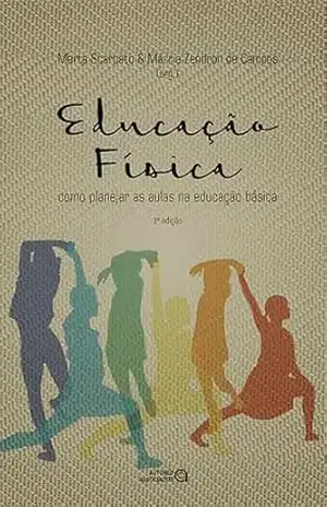 Educação física: como planejar as aulas na educação básica – Marta Scarpato