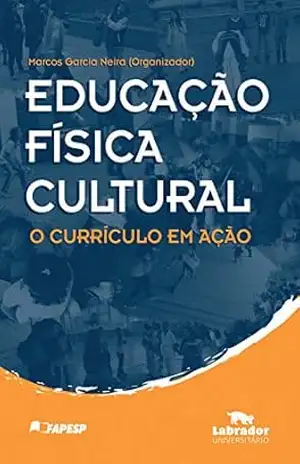 Educação Física Cultural: O Currículo em Ação – Marcos Garcia Neira