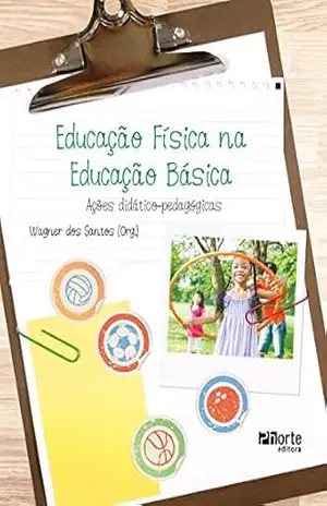 Educação Física na Educação Básica: ações didático–pedagógicas – Wagner dos Santos