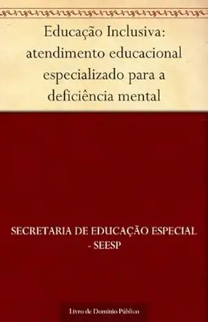 Educação Inclusiva: atendimento educacional especializado para a deficiência mental – Secretaria de Educação Especial – SEESP