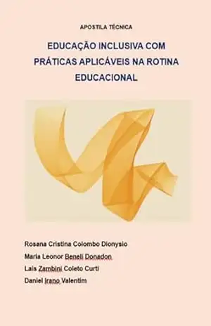 Educação Inclusiva Com Práticas Aplicáveis Na Rotina Educacional – Rosana Cristina Colombo Dionysio Educação Inclusiva Com Práticas Aplicáveis Na Rotina Educacional – Rosana Cristina Colombo Dionysio