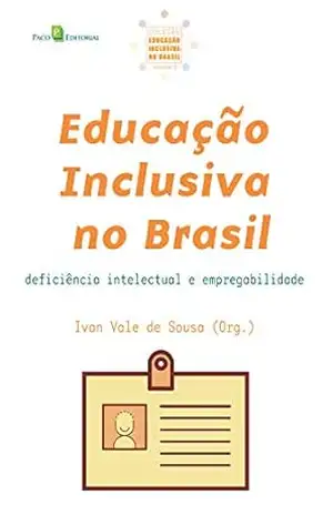 Educação inclusiva no Brasil: Deficiência intelectual e empregabilidade – Ivan Vale de Sousa