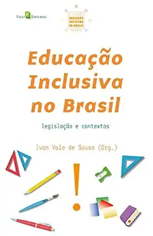 Educação Inclusiva no Brasil (Vol. 6): Legislação e Contextos (Coleção Educação Inclusiva no Brasil) – Ivan Vale de Sousa