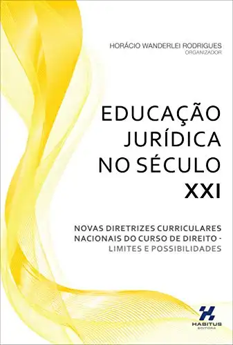 Baixar Educação Jurídica no Século XXI: Novas Diretrizes Curriculares Nacionais do Curso de Direito - Limites e Possibilidades pdf, epub, mobi, eBook