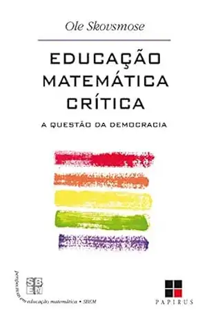 Educação matemática crítica: A questão da democracia – Ole Skovsmose