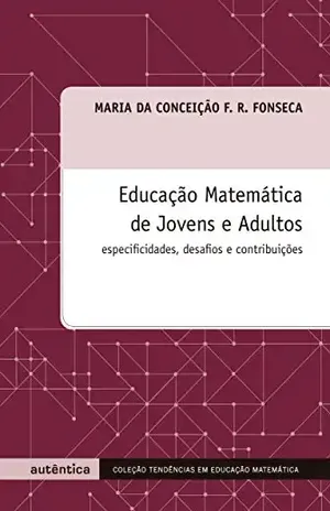 Capa do livro Educação Matemática de Jovens e Adultos – Especificidades, desafios e contribuições - Maria Conceição F. R. da Fonseca