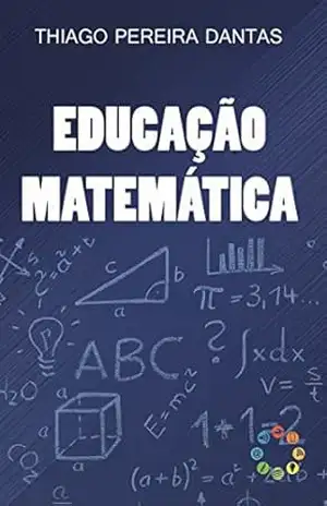 Educação matemática – Thiago Pereira Dantas