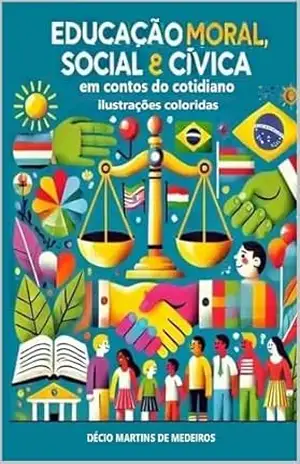 Educação Moral, Social e Cívica: em contos do cotidiano – Decio Martins de Medeiros