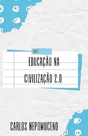 Educação na Civilização 2.0 – Carlos Nepomuceno (Nepô)