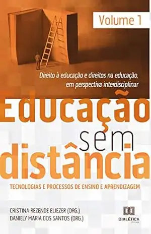 Educação Sem Distância Volume 1: direito à educação e direitos na educação, em perspectiva interdisciplinar – Cristina Rezende Eliezer