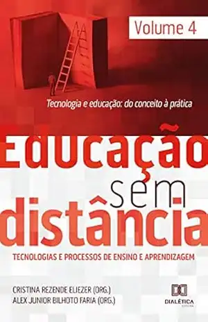 Educação Sem Distância Volume 4: tecnologia e educação: do conceito à prática – Cristina Rezende Eliezer