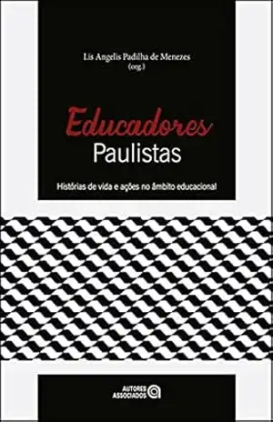 Educadores paulistas: histórias de vida e ações no âmbito educacional – Lis Angelis Padilha de Menezes