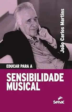 Capa do livro Educar para a sensibilidade musical - João Carlos Martins