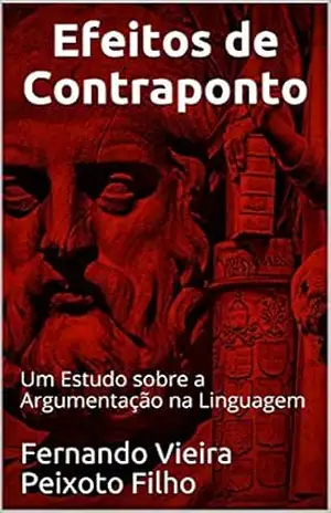 Efeitos de Contraponto: Um Estudo sobre a Argumentação na Linguagem – Fernando Vieira Peixoto Filho