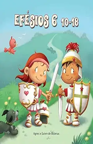 Efésios 6:10–18: A armadura de Deus (A Bíblia para Crianças Livro 8) – Agnes de Bezenac